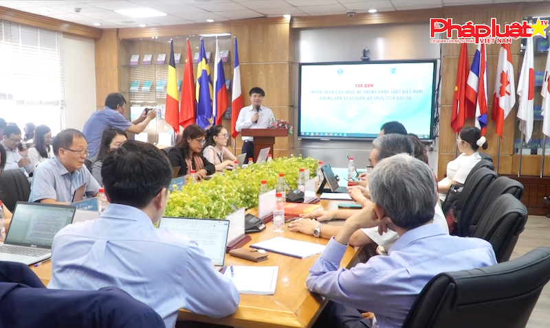Tọa đàm “Hoàn thiện cấu trúc hệ thống pháp luật Việt Nam - những vấn đề lý luận và thực tiễn đặt ra”